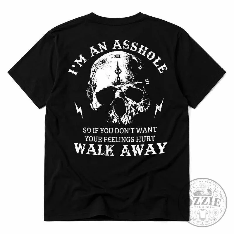 I'm An Asshole Skull Warning Graphic T-Shirt - Walk Away Sarcastic Tee 10 I