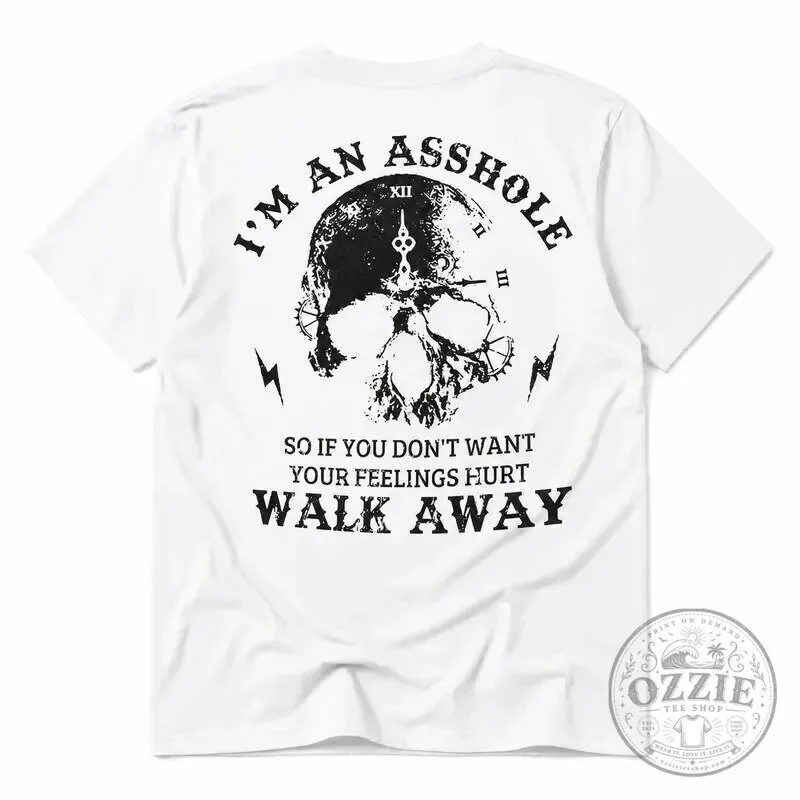 I'm An Asshole Skull Warning Graphic T-Shirt - Walk Away Sarcastic Tee 11 I